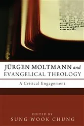 Book cover of Jürgen Moltmann and Evangelical Theology by Sung Wook Chung