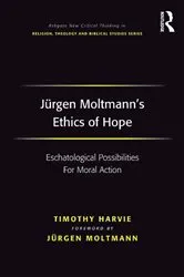 Book cover of Jürgen Moltmann's Ethics of Hope by Timothy Harvie