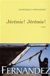 Book cover of Jérémie! Jérémie! by Dominique Fernandez