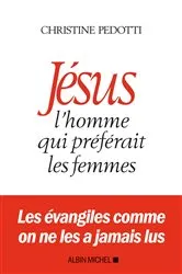 Book cover of Jésus l'homme qui préférait les femmes by Christine Pedotti
