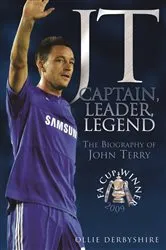Book cover of JT- Captain, Leader, Legend: The Biography of John Terry by Ollie Derbyshire