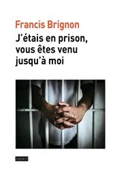 Book cover of J'étais en prison, vous êtes venu jusqu'à moi by Père Francis BRIGNON