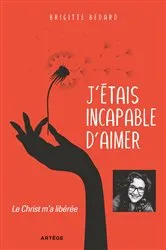 Book cover of J'étais incapable d'aimer by Brigitte Bédard
