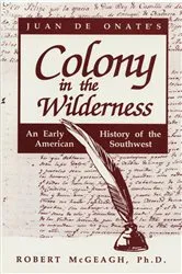 Book cover of Juan de Onate's Colony in the Wilderness by Unknown