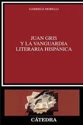 Book cover of Juan Gris y la vanguardia literaria hispánica by Gabriele Morelli