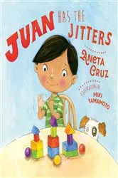 Book cover of Juan Has the Jitters by Aneta Cruz