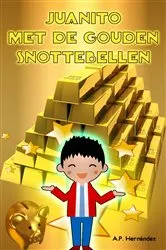 Book cover of Juanito met de Gouden Snottebellen by A.P. Hernández