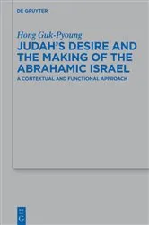 Book cover of Judah's Desire and the Making of the Abrahamic Israel by Hong Guk-Pyoung