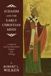 Book cover of Judaism and the Early Christian Mind by Robert L. Wilken