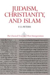 Book cover of Judaism, Christianity, and Islam: The Classical Texts and Their Interpretation, Volume II by Francis Edward Peters