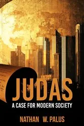 Book cover of JUDAS A Case for Modern Society by Nathan W. Palus