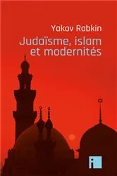 Book cover of Judaïsme, islam et modernités by Yakov Rabkin