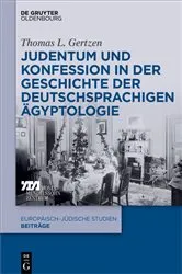 Book cover of Judentum und Konfession in der Geschichte der deutschsprachigen Ägyptologie by Thomas L. Gertzen