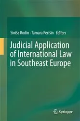 Book cover of Judicial Application of International Law in Southeast Europe by Siniša Rodin