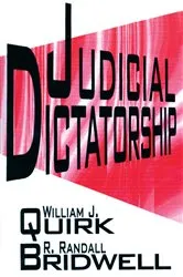 Book cover of Judicial Dictatorship by William J. Quirk