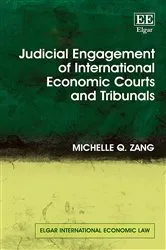 Book cover of Judicial Engagement of International Economic Courts and Tribunals by Michelle Zang