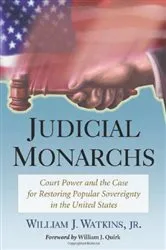 Book cover of Judicial Monarchs by Watkins, William J., Jr.