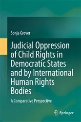 Book cover of Judicial Oppression of Child Rights in Democratic States and by International Human Rights Bodies by Unknown