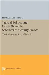 Book cover of Judicial Politics and Urban Revolt in Seventeenth-Century France by Sharon Kettering