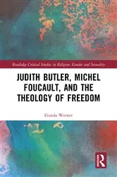 Book cover of Judith Butler, Michel Foucault, and the Theology of Freedom by Gunda Werner