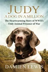 Book cover of Judy: A Dog in a Million by Damien Lewis
