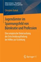 Book cover of Jugendämter im Spannungsfeld von Bürokratie und Profession by Christine Dukek