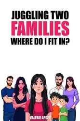 Book cover of Juggling Two Families Where do I fit in? by Valerie Ann Apsey