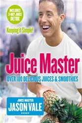 Book cover of Juice Master Keeping It Simple by Jason Vale