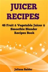 Book cover of Juicer Recipes by Juliana Baldec