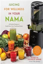 Book cover of Juicing for Wellness in Your Nama by Jeanette Velasco Shane