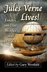 Book cover of Jules Verne Lives! by Gary Westfahl