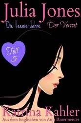 Book cover of Julia Jones - Die Teenie-Jahre Teil 5: Der Verrat by Katrina Kahler