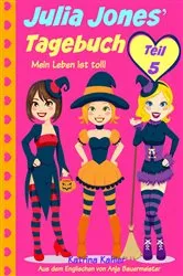Book cover of Julia Jones' Tagebuch - Teil 5 - Mein Leben ist toll! by Unknown