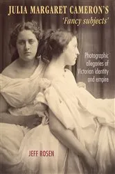Book cover of Julia Margaret Cameron’s ‘fancy subjects’ by Jeffrey Rosen