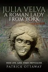 Book cover of Julia Velva, A Roman Lady from York by Patrick Ottaway