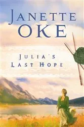Book cover of Julia's Last Hope (Women of the West Book #2) by Janette Oke
