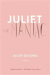 Book cover of Juliet the Maniac by Juliet Escoria