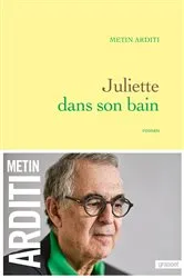 Book cover of Juliette dans son bain by Metin Arditi