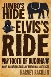Book cover of Jumbo's Hide, Elvis's Ride, and the Tooth of Buddha by Harvey Rachlin