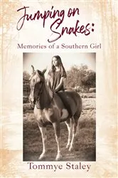 Book cover of Jumping on Snakes: Memories of a Southern Girl by Tommye Staley