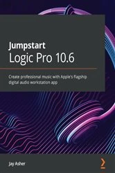 Book cover of Jumpstart Logic Pro 10.6 by Jay Asher