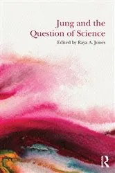 Book cover of Jung and the Question of Science by Raya A. Jones