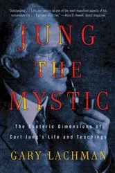 Book cover of Jung the Mystic by Gary Lachman