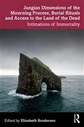 Book cover of Jungian Dimensions of the Mourning Process, Burial Rituals and Access to the Land of the Dead by Elizabeth Brodersen