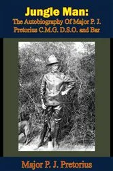 Book cover of Jungle Man: The Autobiography Of Major P. J. Pretorius C.M.G. D.S.O. and Bar by Major P. J. Pretorius