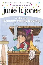 Book cover of Junie B. Jones #4: Junie B. Jones and Some Sneaky Peeky Spying by Barbara Park