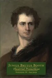 Book cover of Junius Brutus Booth by Stephen M. Archer