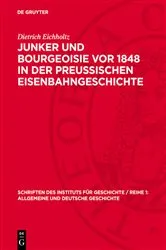Book cover of Junker und Bourgeoisie vor 1848 in der preussischen Eisenbahngeschichte by Dietrich Eichholtz