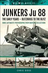 Book cover of Junkers Ju 88: The Early Years by Chris Goss