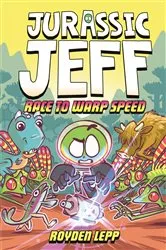 Book cover of Jurassic Jeff: Race to Warp Speed (Jurassic Jeff Book 2) by Royden Lepp